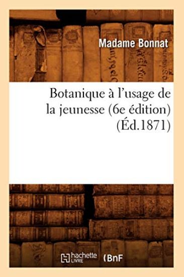 Botanique À l'Usage de la Jeunesse (6e Édition) (Éd.1871)