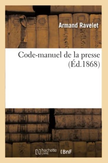 Code-Manuel de la Presse (Éd.1868)