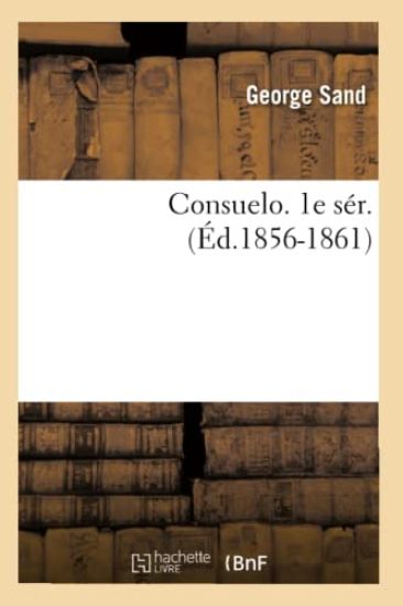 Consuelo. 1e Sér. (Éd.1856-1861)