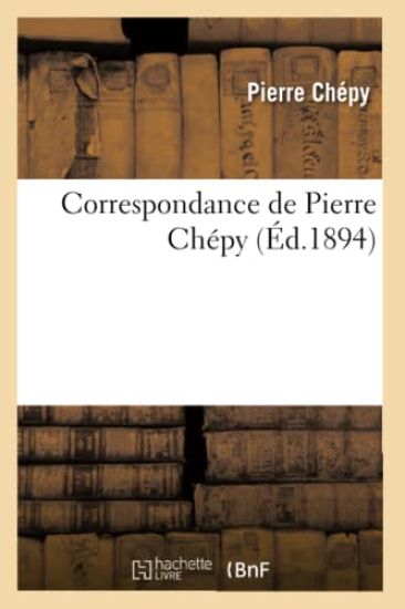 Correspondance de Pierre Chépy (Éd.1894)