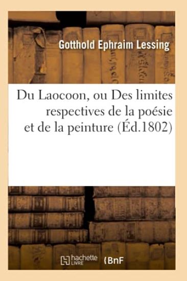 Du Laocoon, Ou Des Limites Respectives de la Poésie Et de la Peinture (Éd.1802)