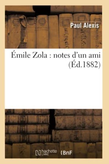 Émile Zola: Notes d'Un Ami (Éd.1882)