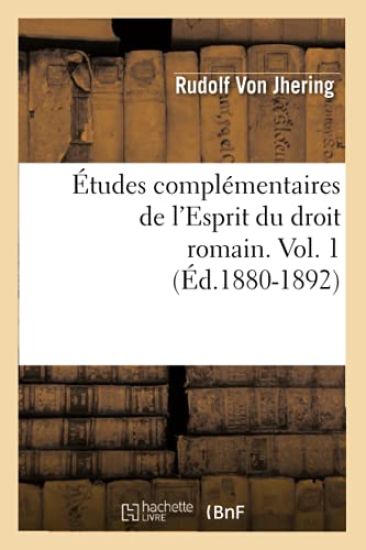 Études Complémentaires de l'Esprit Du Droit Romain. Vol. 1 (Éd.1880-1892)
