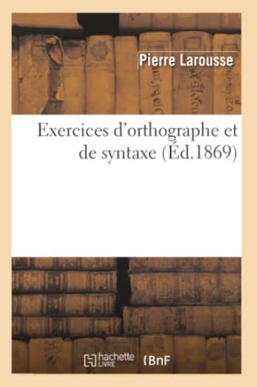 Exercices d'Orthographe Et de Syntaxe (Éd.1869)