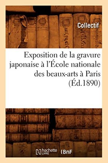 Exposition de la Gravure Japonaise À l'École Nationale Des Beaux-Arts À Paris (Éd.1890)