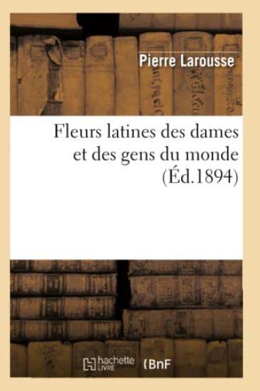 Fleurs Latines Des Dames Et Des Gens Du Monde (Éd.1894)