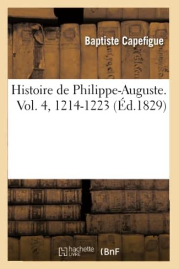 Histoire de Philippe-Auguste. Vol. 4, 1214-1223 (Éd.1829)