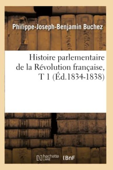 Histoire Parlementaire de la Révolution Française, T 1 (Éd.1834-1838)