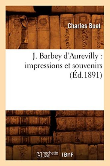 J. Barbey d'Aurevilly: Impressions Et Souvenirs (Éd.1891)