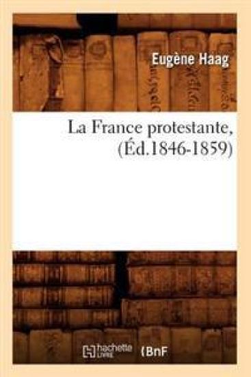 La France Protestante, (Éd.1846-1859)