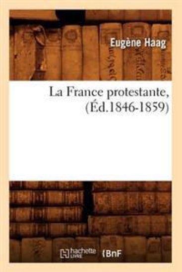La France Protestante, (Éd.1846-1859)