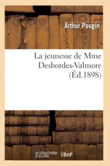 La Jeunesse de Mme Desbordes-Valmore (Éd.1898)