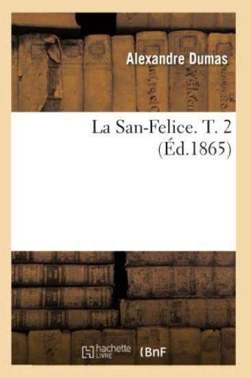 La San-Felice. T. 2 (Éd.1865)