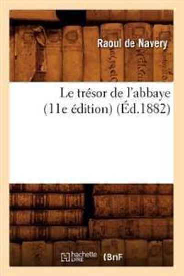 Le Trésor de l'Abbaye (11E Édition) (Éd.1882)