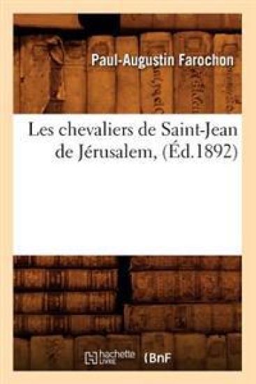 Les Chevaliers de Saint-Jean de Jérusalem, (Éd.1892)