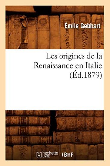 Les Origines de la Renaissance En Italie (Éd.1879)