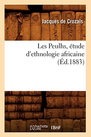 Les Peulhs, Étude d'Ethnologie Africaine, (Éd.1883)