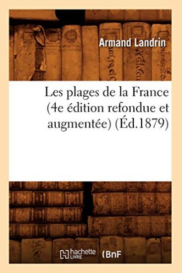 Les Plages de la France (4e Édition Refondue Et Augmentée) (Éd.1879)