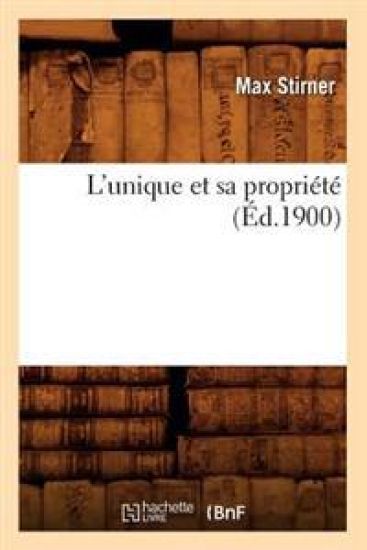 L'Unique Et Sa Propriété (Éd.1900)