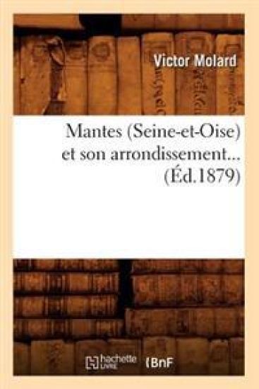 Mantes (Seine-Et-Oise) Et Son Arrondissement (Éd.1879)