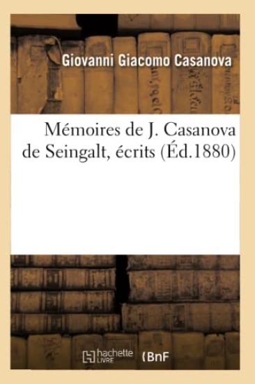 Mémoires de J. Casanova de Seingalt, Écrits (Éd.1880)
