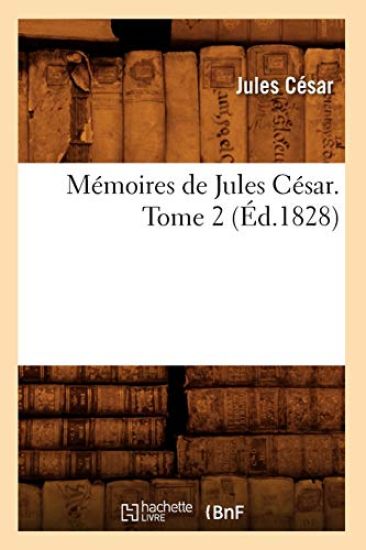 Mémoires de Jules César. Tome 2 (Éd.1828)