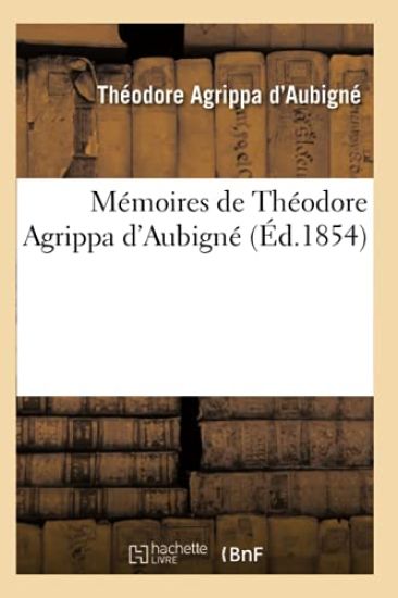 Mémoires de Théodore Agrippa d'Aubigné (Éd.1854)