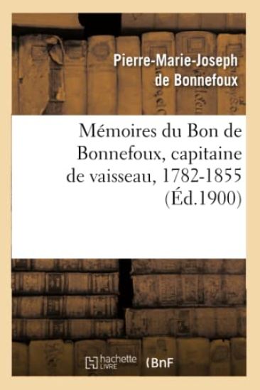 Mémoires Du Bon de Bonnefoux, Capitaine de Vaisseau, 1782-1855 (Éd.1900)