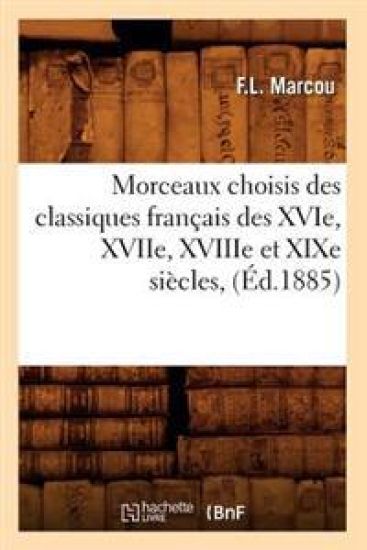 MOrceaux choisis des Classiques Francais des XVIIe, XVIIIe et XIXe