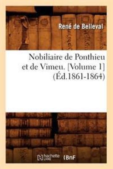 Nobiliaire de Ponthieu Et de Vimeu. [Volume 1] (Éd.1861-1864)
