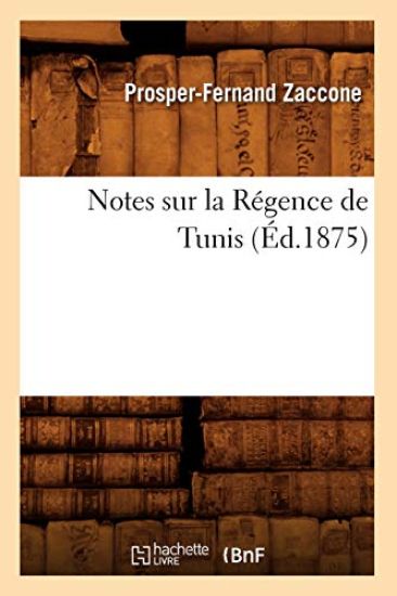 Notes Sur La Régence de Tunis, (Éd.1875)