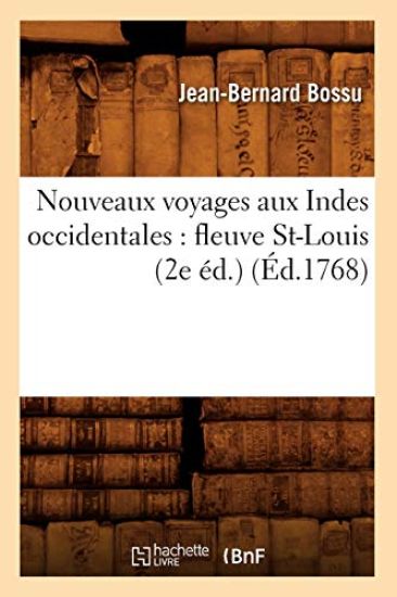Nouveaux Voyages Aux Indes Occidentales: Fleuve St-Louis (2e Éd.) (Éd.1768)