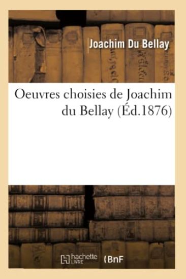 Oeuvres Choisies de Joachim Du Bellay (Éd.1876)