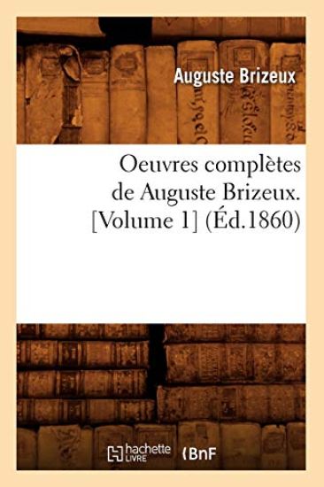 Oeuvres Complètes de Auguste Brizeux. [Volume 1] (Éd.1860)