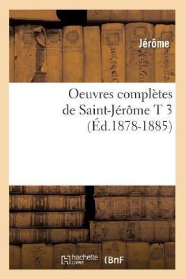 Oeuvres Complètes de Saint-Jérôme T 3 (Éd.1878-1885)