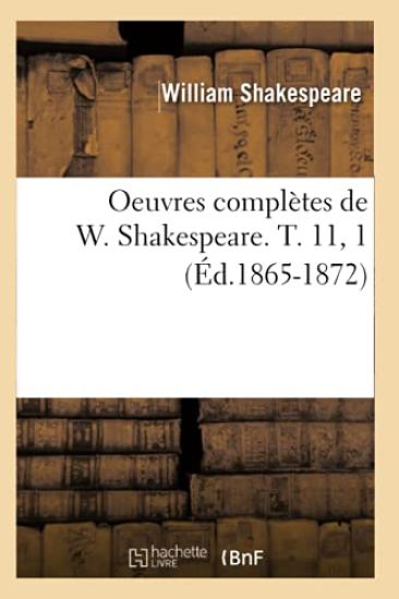 Oeuvres Complètes de W. Shakespeare. T. 11, 1 (Éd.1865-1872)