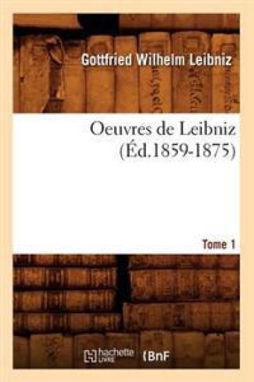 Oeuvres de Leibniz. Tome 1 (Éd.1859-1875)