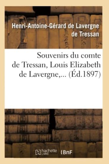 Souvenirs Du Comte de Tressan, Louis Elizabeth de Lavergne (Éd.1897)