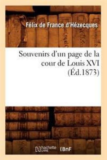 Souvenirs d'Un Page de la Cour de Louis XVI (Éd.1873)