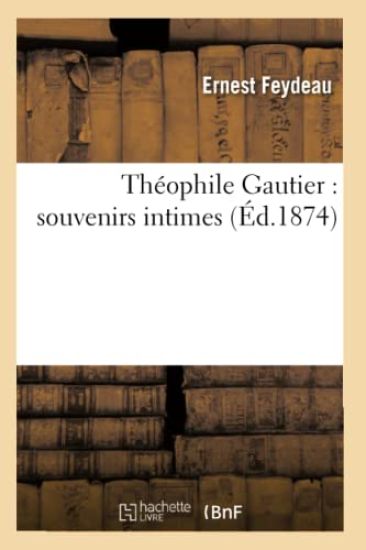 Théophile Gautier: Souvenirs Intimes (Éd.1874)