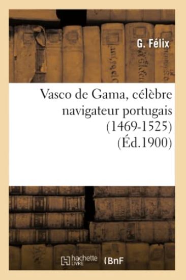 Vasco de Gama, Célèbre Navigateur Portugais (1469-1525) (Éd.1900)