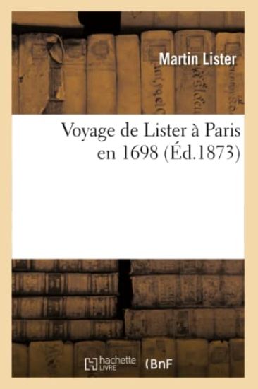 Voyage de Lister À Paris En 1698 (Éd.1873)