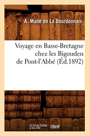 Voyage En Basse-Bretagne Chez Les Bigouden de Pont-l'Abbé (Éd.1892)