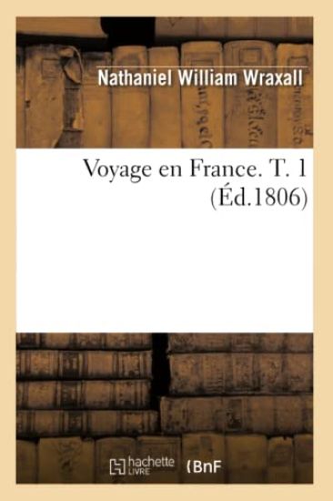 Voyage En France. T. 1 (Éd.1806)