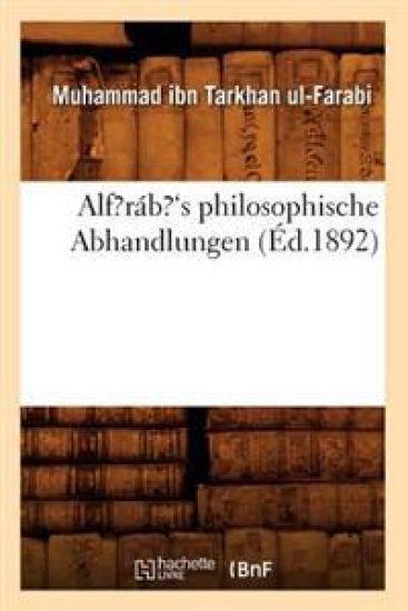 Alf?ráb?'s Philosophische Abhandlungen (Éd.1892)
