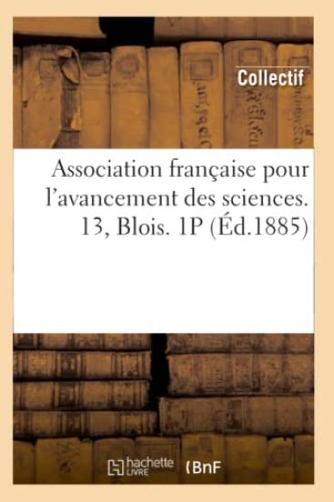Association Française Pour l'Avancement Des Sciences. 13, Blois. 1p (Éd.1885)