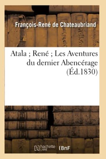 Atala René Les Aventures Du Dernier Abencérage (Éd.1830)