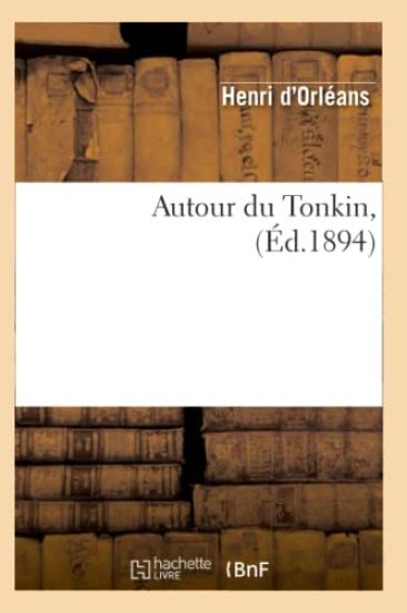Autour Du Tonkin, (Éd.1894)