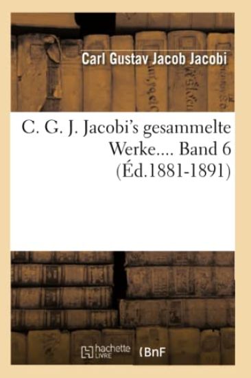 C. G. J. Jacobi's Gesammelte Werke. Band 6 (Éd.1881-1891)