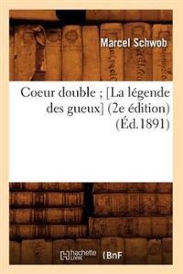 Coeur Double [La Légende Des Gueux] (2e Édition) (Éd.1891)